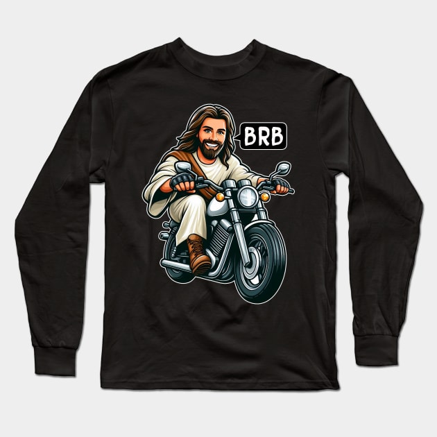 Jesus Is Coming Soon BRB meme Riding Motorcycle Long Sleeve T-Shirt by Plushism